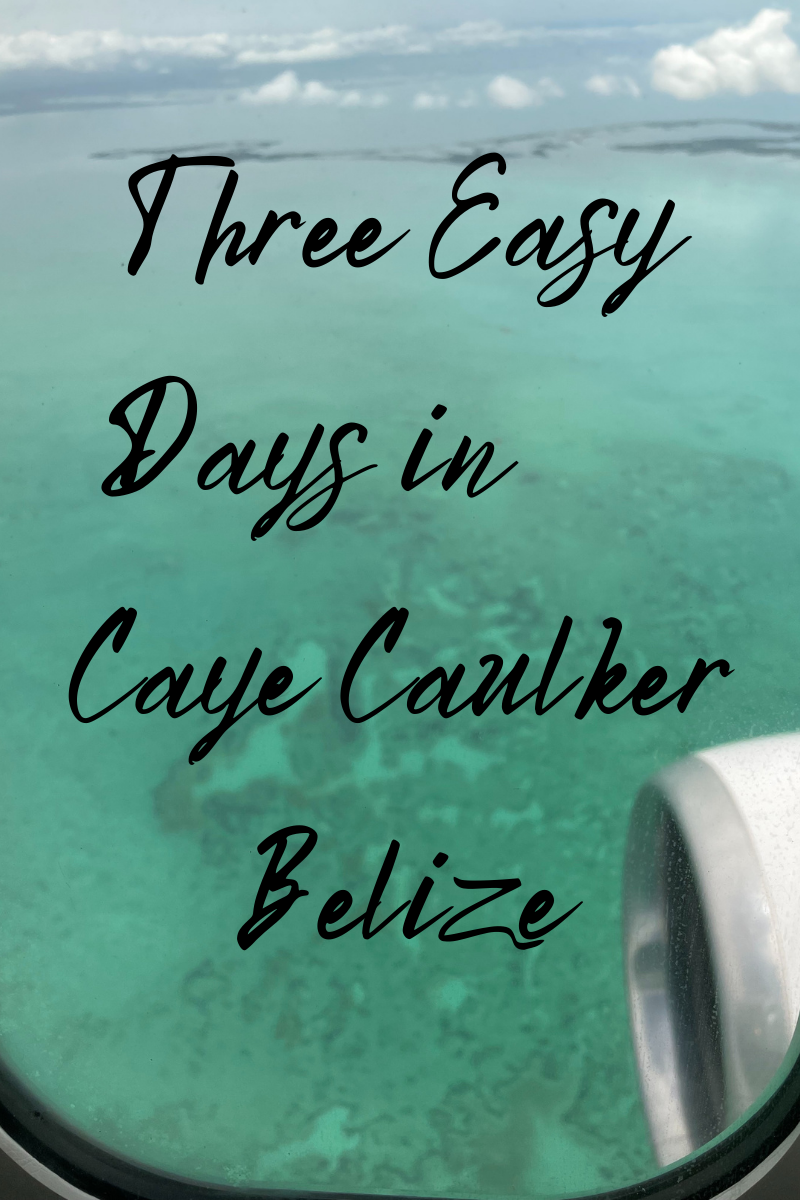 Three Easy Days in Caye Caulker